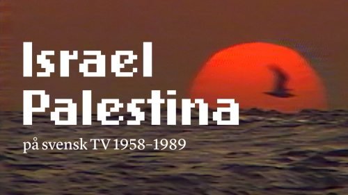 Israel Palestina på svensk TV 1958-1989