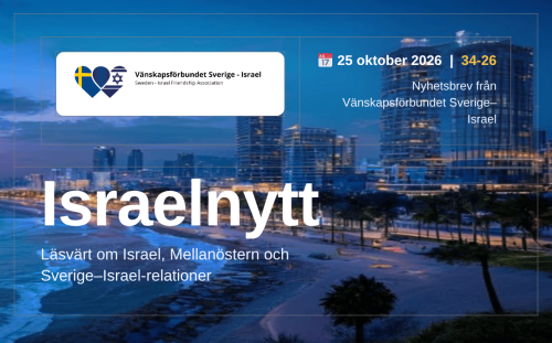 Israelnytt 25 oktober 2026 – nyhetsbrev från Vänskapsförbundet Sverige–Israel