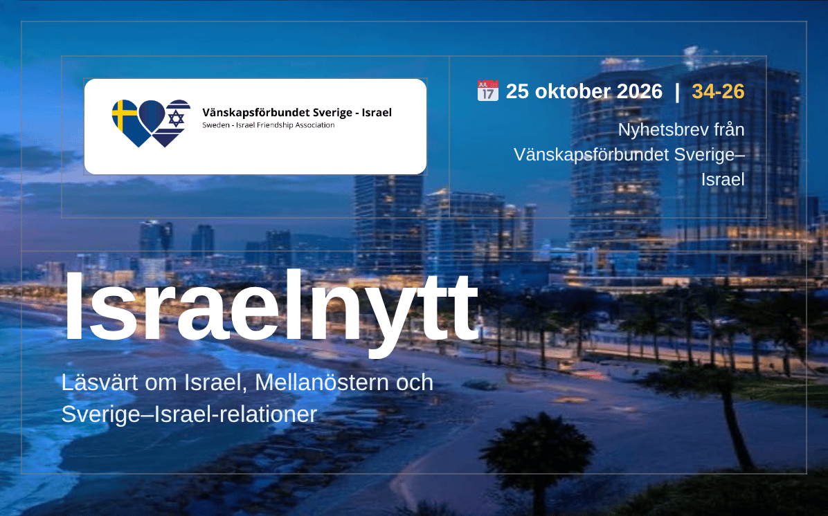 Israelnytt 25 oktober 2026 – nyhetsbrev från Vänskapsförbundet Sverige–Israel